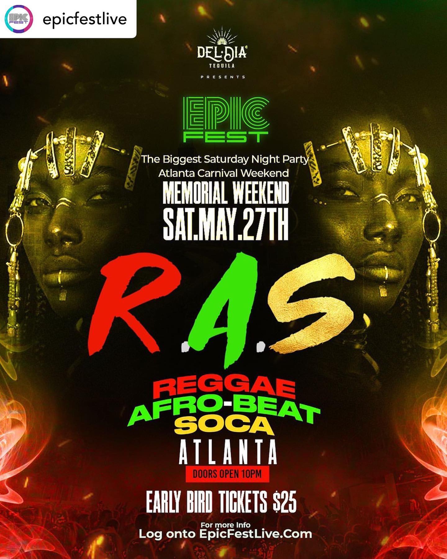 🚦

MEMORIAL WEEKEND | SATURDAY MAY 27TH.

Get Ready for the biggest AfroCarib atlanta Carnival Weekend 

🚦R.A.S🚦

100% 
REGGAE . AFROBEATS . SOCA

VIBES by 
KEVIN CROWN 
DJ PRIVATE RYAN
COPPER ASH 
NEGUS BRITISH 
RIGGO SUAVE 

10pm-4am 

Early bird tickets $25 

For more info log onto 
EPICFESTLIVE.COM