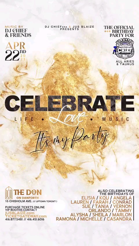 IT’S OFFICIALLY HERE!!! This is your official invitation to come out & experience the event titled CELEBRATE  An event that brings us together to appreciate Life and everything it has to offer. Like everything in Life…it has its time! Try not to look for Love, love will find you!! Music definitely has the power to soothe the soul!!! SATURDAY, APRIL 22nd we cordially invite you to The Don on Danforth for... CELEBRATE: Life . Love . Music DJ CHIEF’s “It’s My Party” Birthday Edition.  Also Celebrating the Birthdays of:  ELISIA | KQU| LAUREN | FARAH | CONRAD | SUE | TANIA | VERNON | ANGELA ORLANDO | TAMMY | ALYSHA | SHEILA | MARLON | CASANDRA | RAMONA | MICHELLE  Musically Entertained By: DJ CHIEF & FRIENDS…. Bottle Service made it easy for you and your group to indulge in your drinks of choice from a prompt and courteous waitress. *2 Bottle Minimum to reserve a VIP Booth*  SECURE YOUR EARLY BIRD TICKETS TODAY...YOU MAY NOT GET THIS CHANCE AGAIN! WELL, AT LEAST NOT FOR LONG ANYWAY!!!

https://jusblaize.ticketbud.com/celebrate-life-love-music-it-s-my-party-