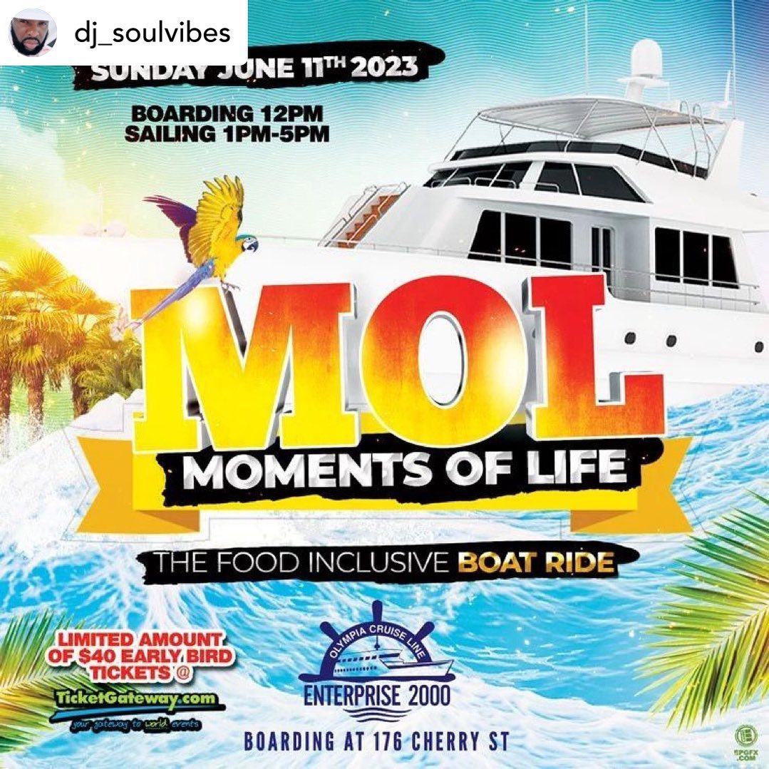 MOL•
MOMENTS OF LIFE
 Food Inclusive Boat Ride .
~
 🗓 SUNDAY JUNE 11, 2023
Boarding 12pm. Sailing 1pm returning 5pm
~
FEATURING-
 FLATLINE @flatline4ever
 FIRE KID STEENIE @firistic_steenie
 BLACK REACTION @blackreactionsound
 WHITE BWOY @djwhitebwoy
 SOUL VIBES @dj_soulvibes
~
MC’s
 KID KUT @kidkut
~

~
LIMITED EARLY BIRD TICKET SALE $40 WHILE THEY LAST

https://www.ticketgateway.com/event/view/moment-of-life-food-inclusive-boat-ride

~
TICKET DELIVERY 
416-823-1815// 647-425-3435 // 647- 448-1516

.