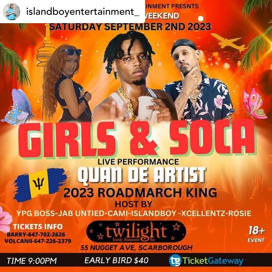 GIRLS AND SOCA 
  LABOR DAY WEEKEND.

Saturday, SEPTEMBER 2ND, 2023
 
 (VENUE)

TWLIGHT
55 NUGGET AVE SCARBOROUGH

Doors open: 10pm

Live Performances by
DJ ADDO 🇱🇨
QUAN DE ARTIST🇧🇧
FONANDO🇻🇨
And MORLAIS

TICKETS INFO
647 226 2379 + 647 702 2626 
VOLCANO AND BARRY
⁣⁣⁣-------------------------------------------------
 Host by 
JAB ARMY.YPG BOSS.CAMI.ROSIE.ISLANDBOY.XCELLENTZ

Buy tickets online @𝘸𝘸𝘸.𝘵𝘪𝘤𝘬𝘦𝘵𝘨𝘢𝘵𝘦𝘸𝘢𝘺.𝘤𝘰𝘮
 https://www.ticketgateway.com/girlsandsoca