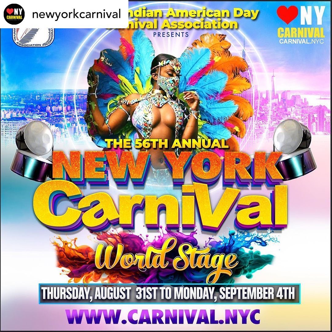 • mNEW YORK CARNIVAL WEEK 2023 LOADING .

Save the date: Thursday, August 31st – Monday, September 4th

PRESENTED BY WIADCA & NYC CULTURAL PARTNERS

The West Indian American Day Carnival Association (WIADCA) celebrates 56 years of New York Carnival (Thursday, August 31st to Monday, September 4th) with World Stage – a global theme that supports culture, minority business, tourism and global impact!

Get ready for North America’s largest Caribbean cultural festival, produced by WIADCA and NYC cultural partners!

Patrons can expect week-long activities to include Caribbean food, culture, music and heritage ahead of the iconic Carnival concerts and Parade.

Look out for updates on our website carnival.nyc (link in bio) and social media (IG/FB) platforms.

Thank you for your continued support 🇹🇹🇯🇲🇬🇩🇱🇨🇧🇧🇦🇬🇻🇬🇦🇮🇬🇾🇹🇨🇦🇼🇩🇲🇵🇦🇭🇹🇸🇽🇰🇾🇧🇸 🇲🇸🇰🇳 🇭🇳